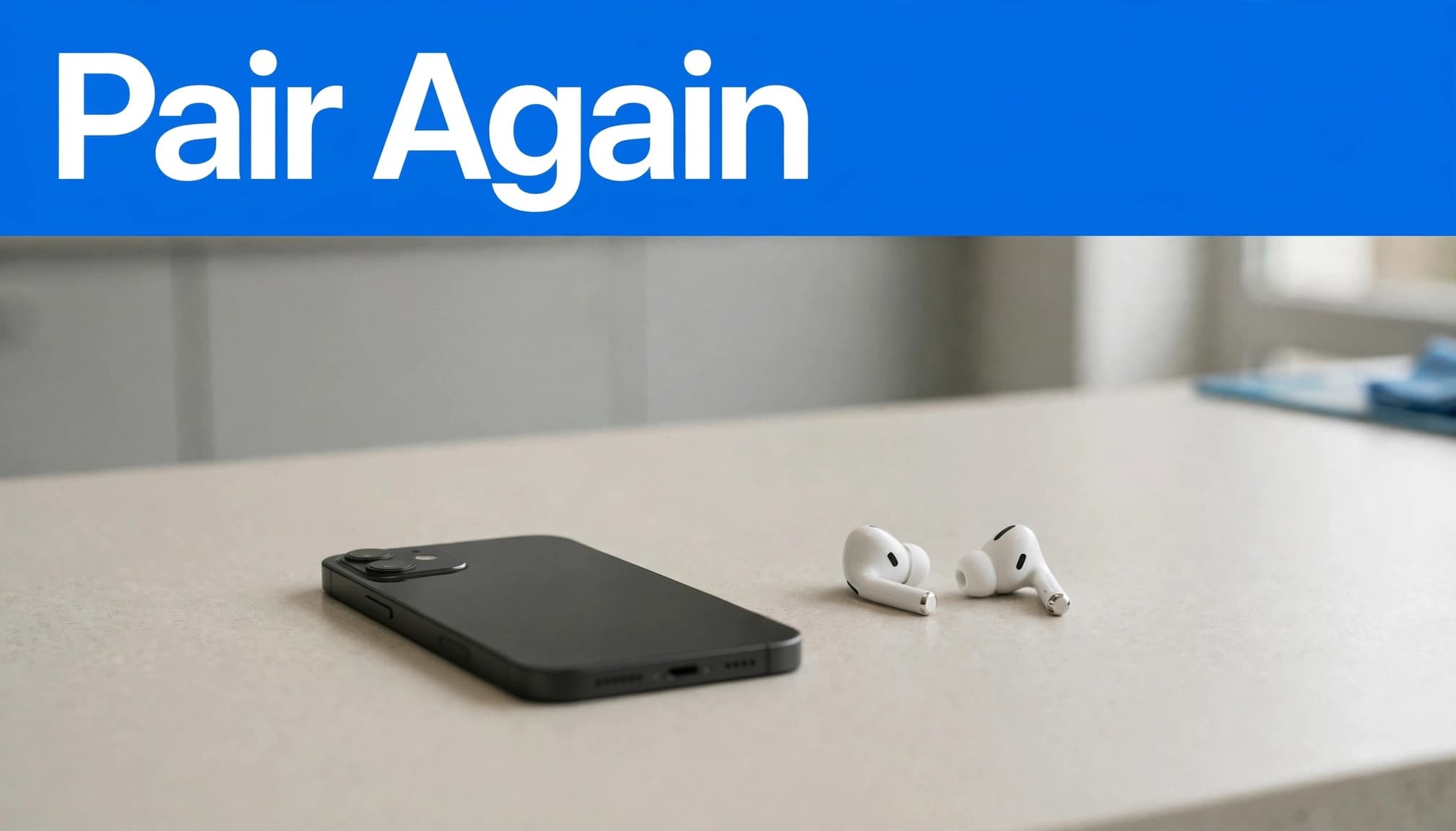 An iPhone and wireless earbuds sit apart beneath a blue Pair Again banner.